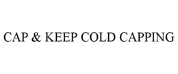 cap & keep cold capping