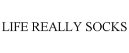 life really socks