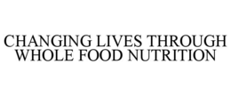 changing lives through whole food nutrition