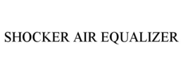 shocker air equalizer
