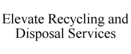 elevate recycling and disposal services