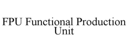 fpu functional production unit