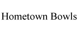 hometown bowls