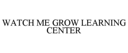 watch me grow learning center