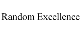 random excellence