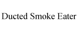 ducted smoke eater