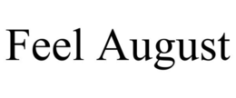 feel august