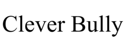 clever bully