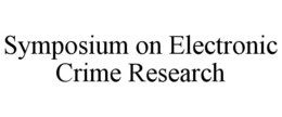 symposium on electronic crime research