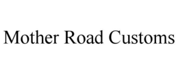 mother road customs
