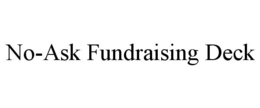 no-ask fundraising deck