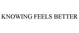 knowing feels better