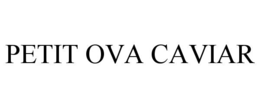 petit ova caviar