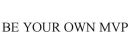 be your own mvp