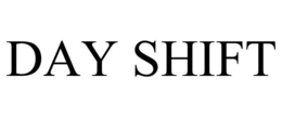 day shift