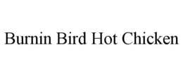 burnin bird hot chicken