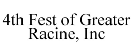 4th fest of greater racine, inc
