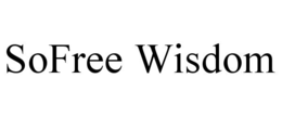 sofree wisdom