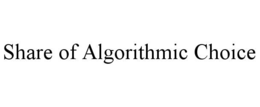 share of algorithmic choice