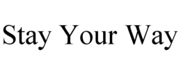 stay your way