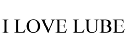 i love lube