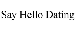 say hello dating