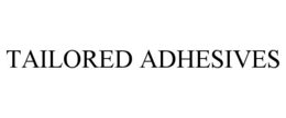 tailored adhesives