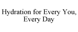 hydration for every you, every day
