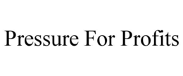 pressure for profits
