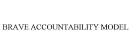 brave accountability model