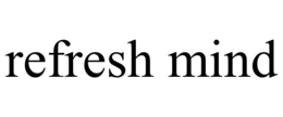refresh mind