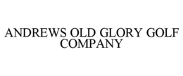 andrews old glory golf company