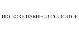 big bore barbecue 'cue stop