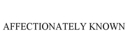 affectionately known
