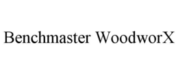 benchmaster woodworx
