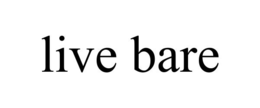 live bare