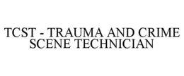 tcst - trauma and crime scene technician