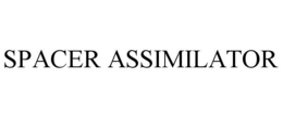 spacer assimilator