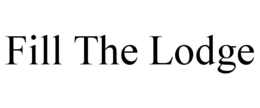 fill the lodge