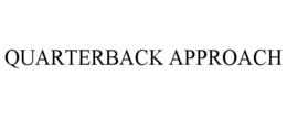 quarterback approach
