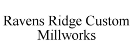 ravens ridge custom millworks
