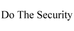 do the security