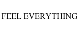 feel everything