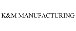 k&m manufacturing