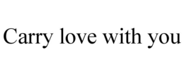carry love with you
