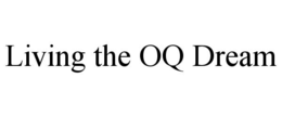 living the oq dream