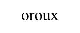oroux