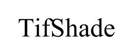 tifshade