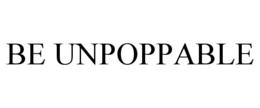 be unpoppable