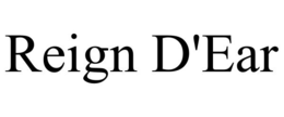 reign d'ear